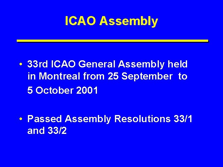 ICAO Assembly • 33 rd ICAO General Assembly held in Montreal from 25 September