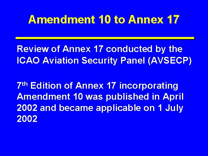 Amendment 10 to Annex 17 Review of Annex 17 conducted by the ICAO Aviation