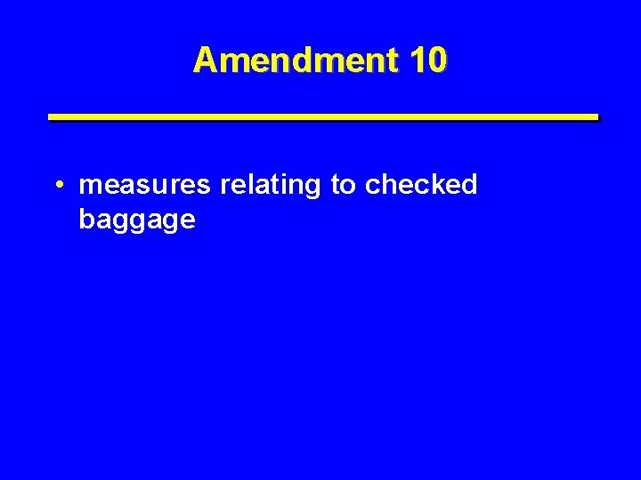 Amendment 10 • measures relating to checked baggage 