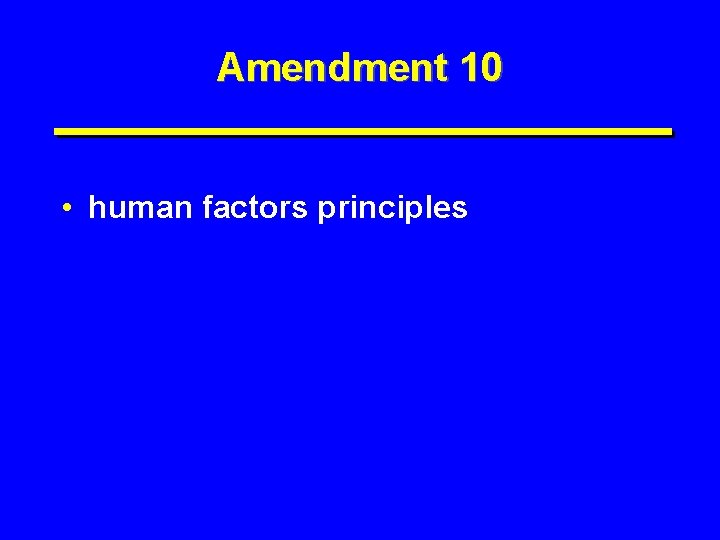 Amendment 10 • human factors principles 