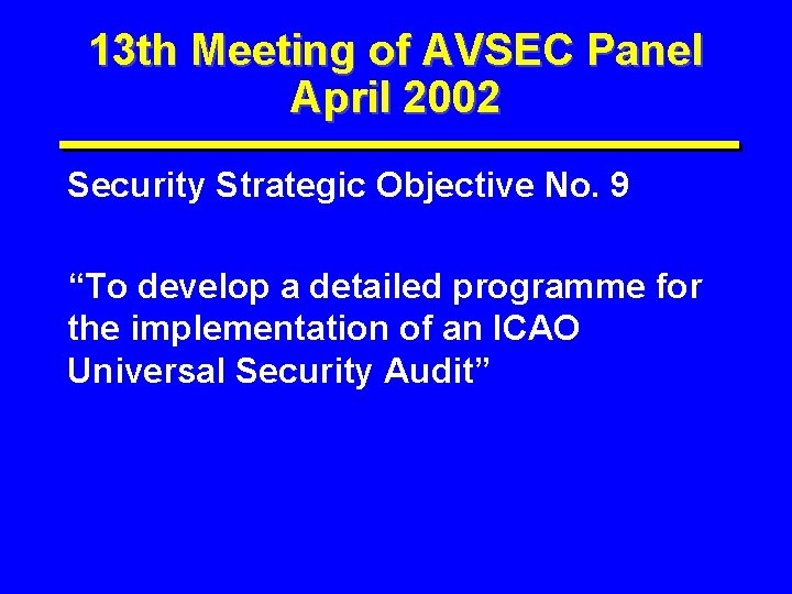13 th Meeting of AVSEC Panel April 2002 Security Strategic Objective No. 9 “To