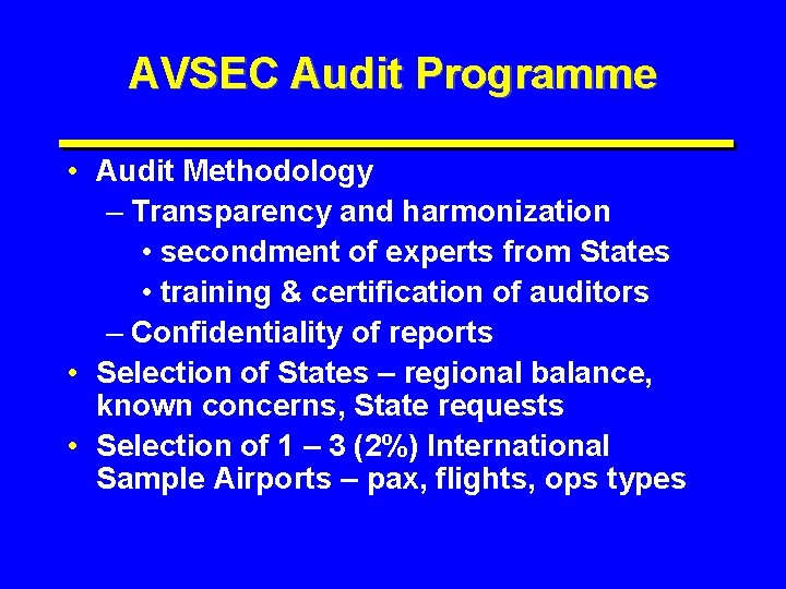 AVSEC Audit Programme • Audit Methodology – Transparency and harmonization • secondment of experts