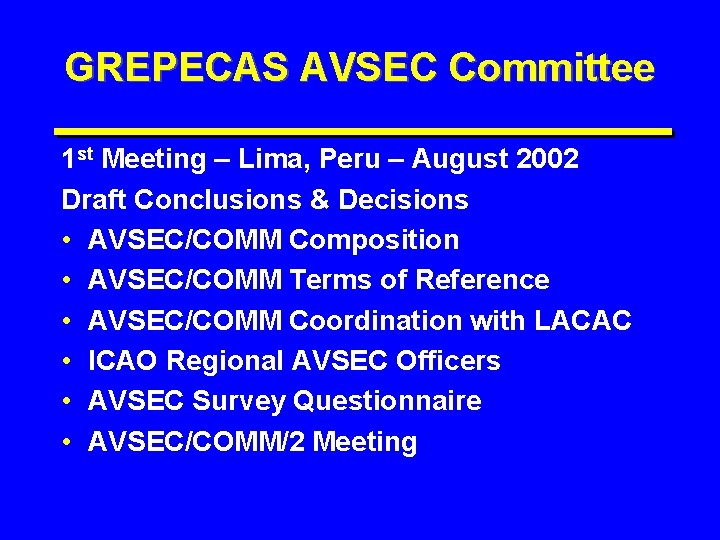 GREPECAS AVSEC Committee 1 st Meeting – Lima, Peru – August 2002 Draft Conclusions