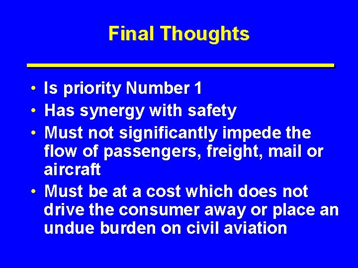 Final Thoughts • Is priority Number 1 • Has synergy with safety • Must