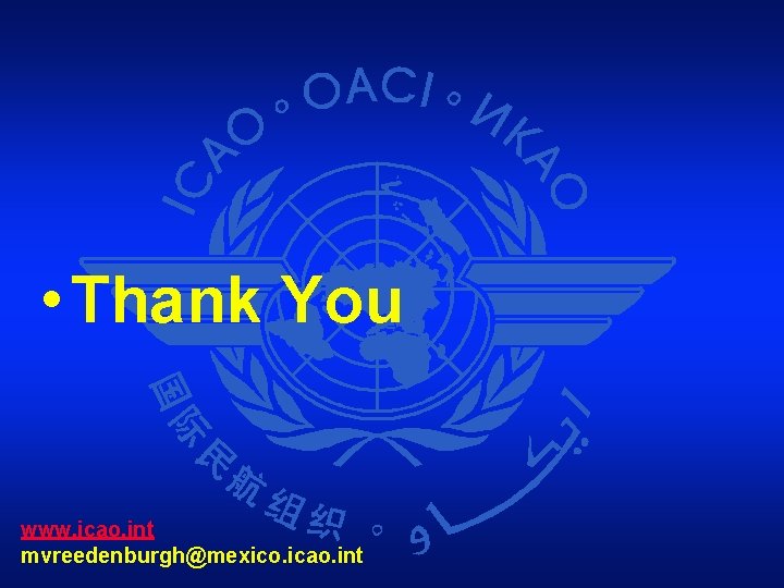  • Thank You www. icao. int mvreedenburgh@mexico. icao. int 