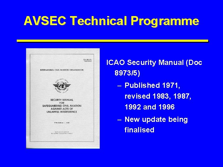 AVSEC Technical Programme ICAO Security Manual (Doc 8973/5) – Published 1971, revised 1983, 1987,