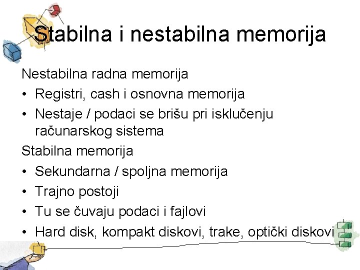 Stabilna i nestabilna memorija Nestabilna radna memorija • Registri, cash i osnovna memorija •