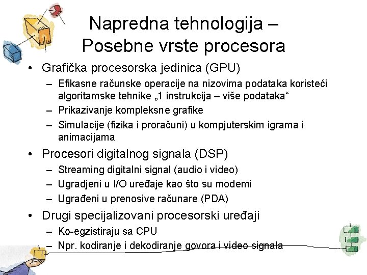 Napredna tehnologija – Posebne vrste procesora • Grafička procesorska jedinica (GPU) – Efikasne računske