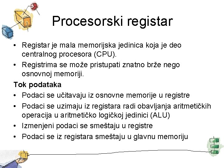 Procesorski registar • Registar je mala memorijska jedinica koja je deo centralnog procesora (CPU).