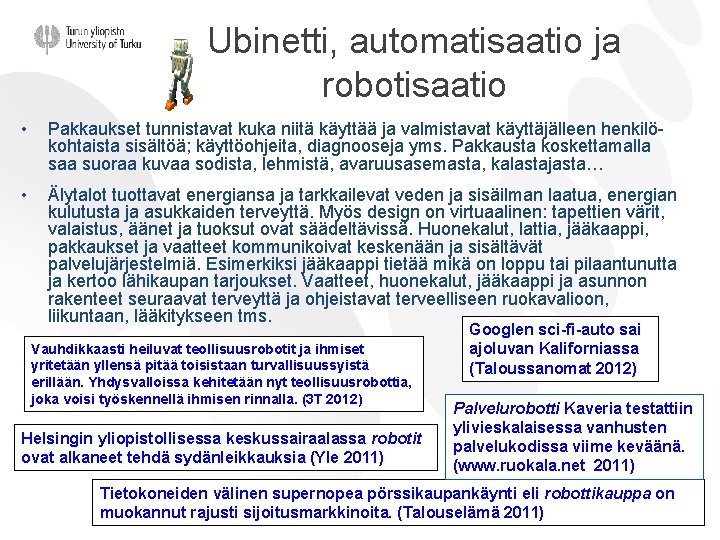 Ubinetti, automatisaatio ja robotisaatio • Pakkaukset tunnistavat kuka niitä käyttää ja valmistavat käyttäjälleen henkilökohtaista