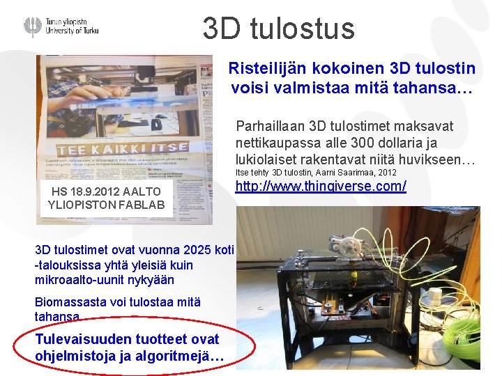 3 D tulostus Risteilijän kokoinen 3 D tulostin voisi valmistaa mitä tahansa… Parhaillaan 3