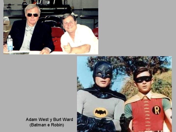Adam West y Burt Ward (Batman e Robin) 