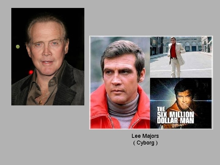 Lee Majors ( Cyborg ) 