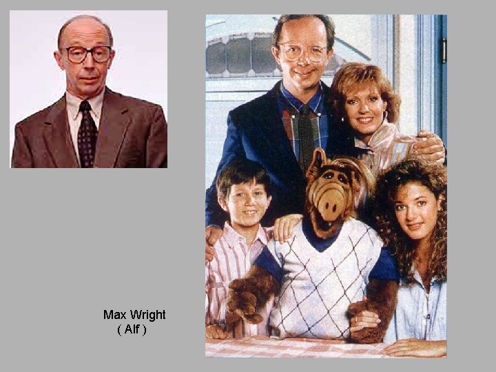 Max Wright ( Alf ) 