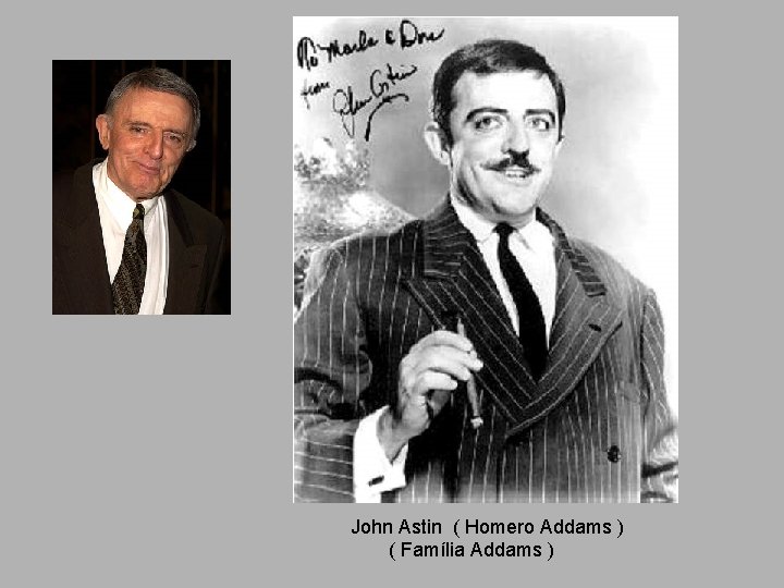 John Astin ( Homero Addams ) ( Família Addams ) 