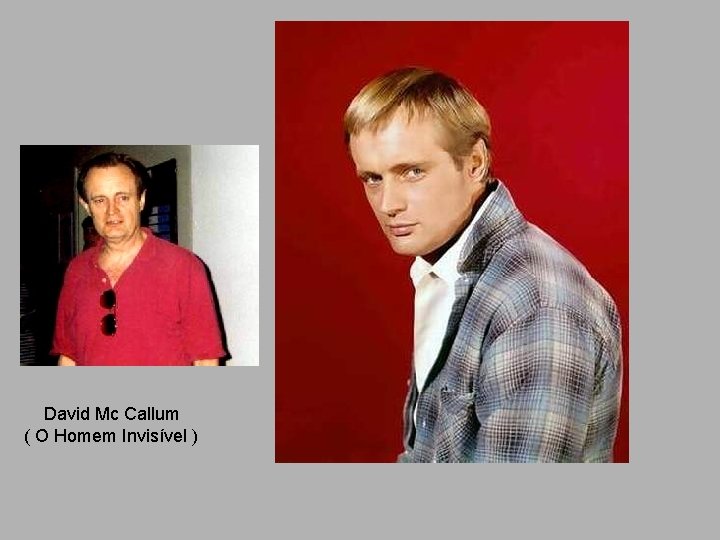 David Mc Callum ( O Homem Invisível ) 