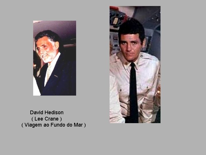 David Hedison ( Lee Crane ) ( Viagem ao Fundo do Mar ) 