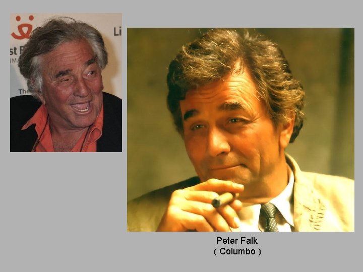 Peter Falk ( Columbo ) 