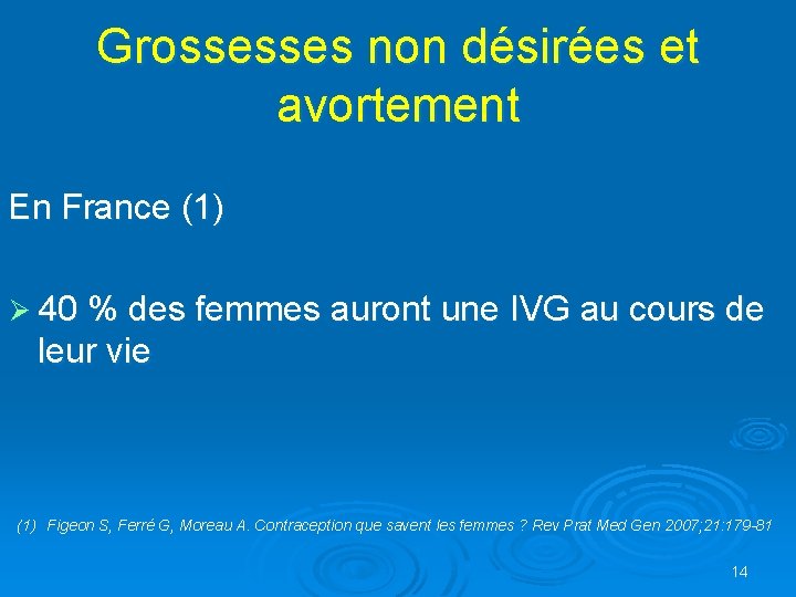 Grossesses non désirées et avortement En France (1) Ø 40 % des femmes auront