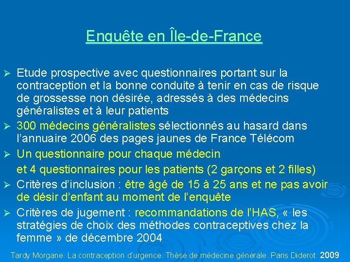 Enquête en Île-de-France Ø Ø Ø Etude prospective avec questionnaires portant sur la contraception