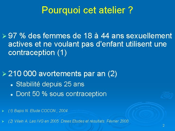 Pourquoi cet atelier ? Ø 97 % des femmes de 18 à 44 ans