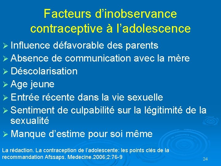 Facteurs d’inobservance contraceptive à l’adolescence Ø Influence défavorable des parents Ø Absence de communication