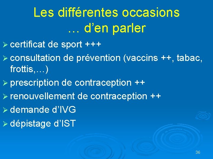 Les différentes occasions … d’en parler Ø certificat de sport +++ Ø consultation de