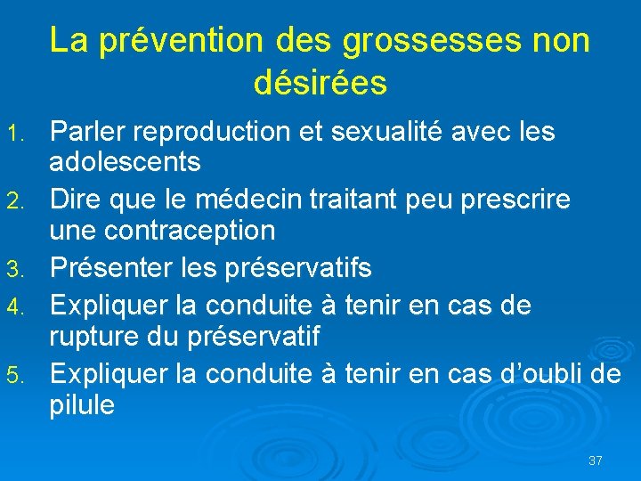 La prévention des grossesses non désirées 1. 2. 3. 4. 5. Parler reproduction et