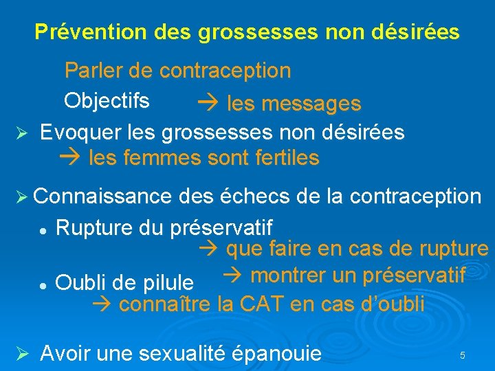 Prévention des grossesses non désirées Parler de contraception Objectifs les messages Ø Evoquer les