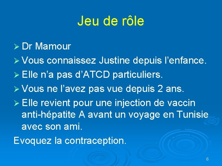 Jeu de rôle Ø Dr Mamour Ø Vous connaissez Justine depuis l’enfance. Ø Elle