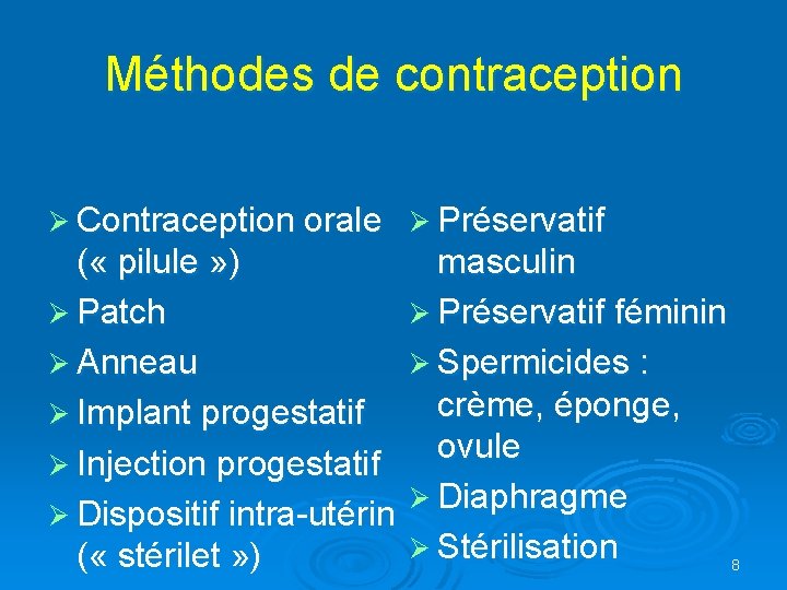 Méthodes de contraception Ø Contraception orale Ø Préservatif ( « pilule » ) masculin