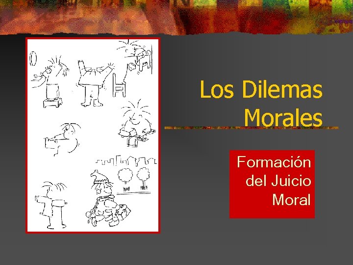 Los Dilemas Morales Formación del Juicio Moral 