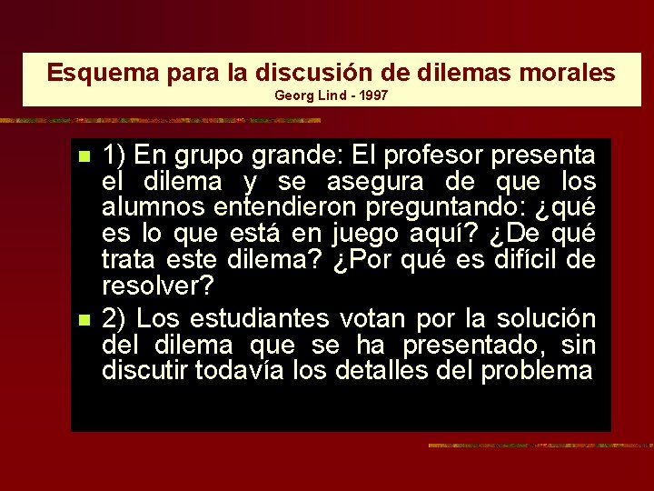 Esquema para la discusión de dilemas morales Georg Lind - 1997 n n 1)