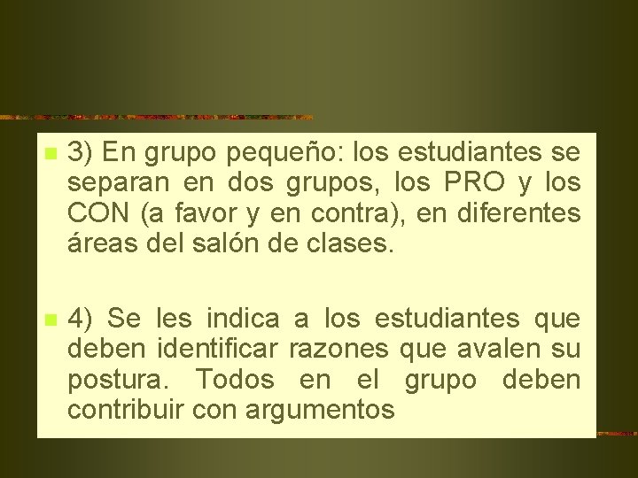 n 3) En grupo pequeño: los estudiantes se separan en dos grupos, los PRO