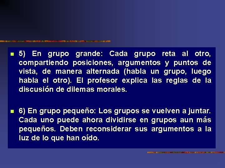 n 5) En grupo grande: Cada grupo reta al otro, compartiendo posiciones, argumentos y