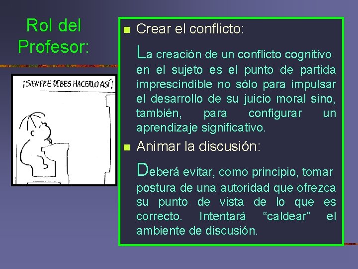 Rol del Profesor: n Crear el conflicto: La creación de un conflicto cognitivo en