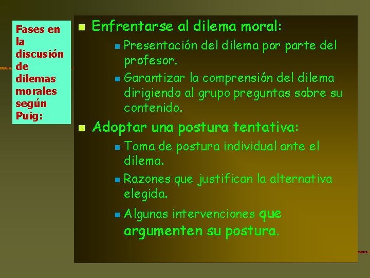 Fases en la discusión de dilemas morales según Puig: n Enfrentarse al dilema moral:
