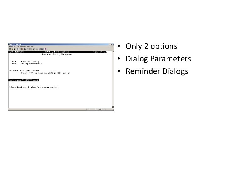  • Only 2 options • Dialog Parameters • Reminder Dialogs 