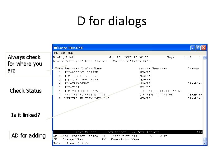 D for dialogs Always check for where you are Check Status Is it linked?