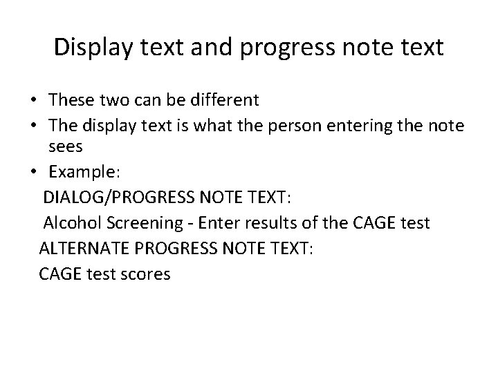 Display text and progress note text • These two can be different • The