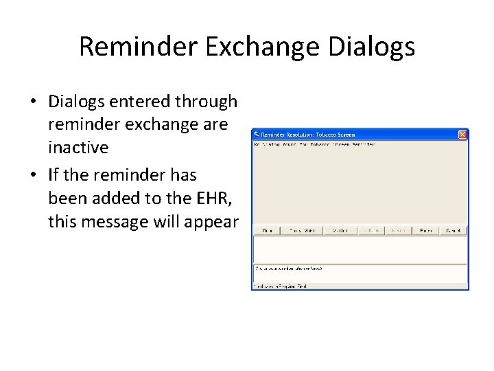 Reminder Exchange Dialogs • Dialogs entered through reminder exchange are inactive • If the