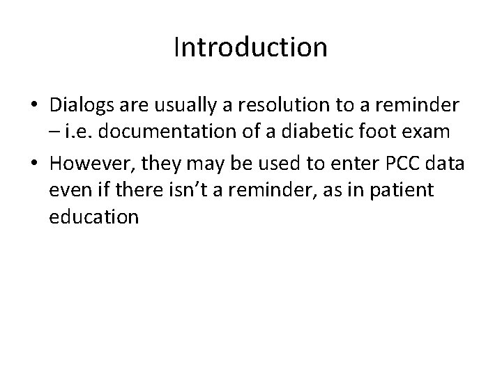 Introduction • Dialogs are usually a resolution to a reminder – i. e. documentation