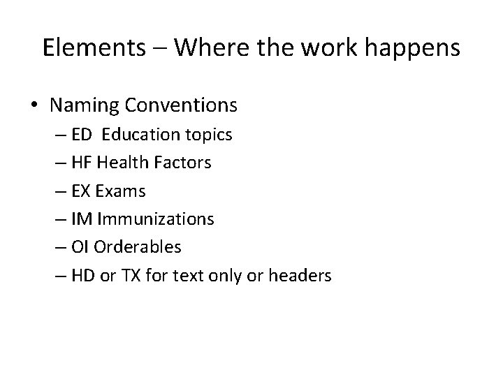 Elements – Where the work happens • Naming Conventions – ED Education topics –