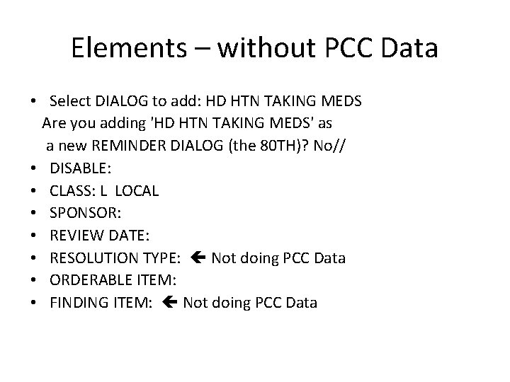 Elements – without PCC Data • Select DIALOG to add: HD HTN TAKING MEDS