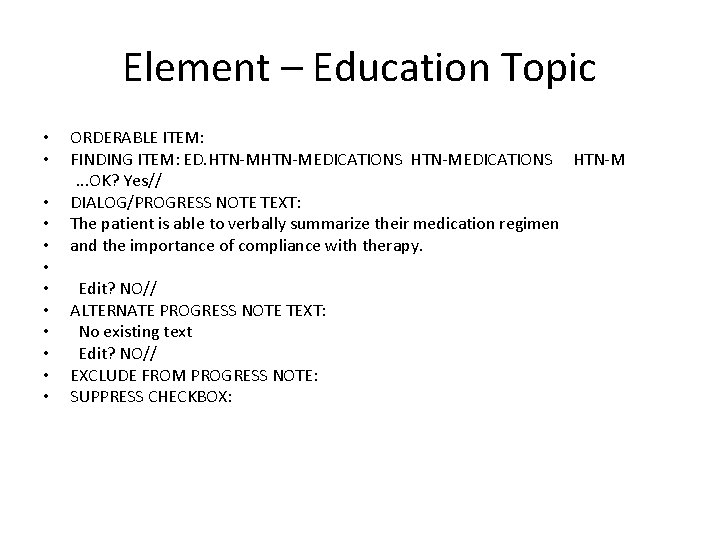 Element – Education Topic • • • ORDERABLE ITEM: FINDING ITEM: ED. HTN-MEDICATIONS HTN-M.