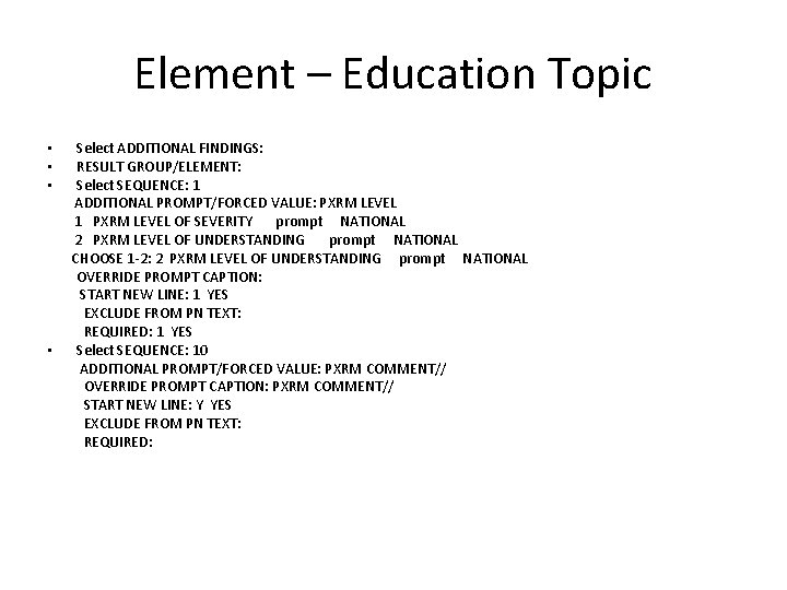 Element – Education Topic • • Select ADDITIONAL FINDINGS: RESULT GROUP/ELEMENT: Select SEQUENCE: 1