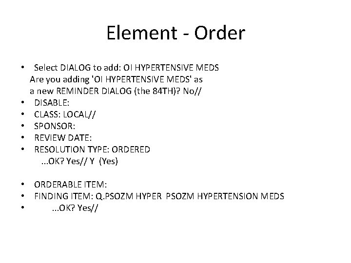 Element - Order • Select DIALOG to add: OI HYPERTENSIVE MEDS Are you adding