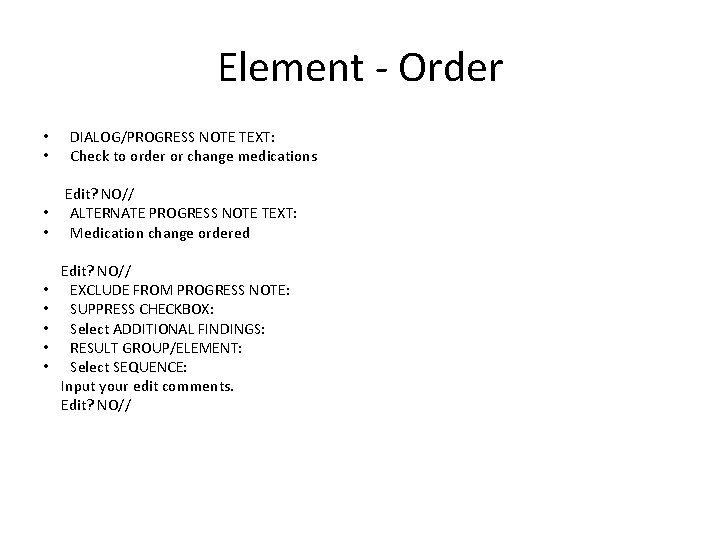 Element - Order • • DIALOG/PROGRESS NOTE TEXT: Check to order or change medications