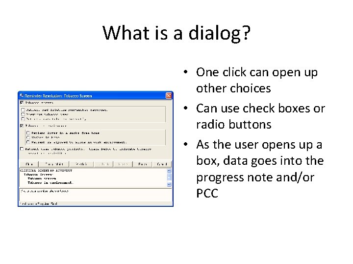 What is a dialog? • One click can open up other choices • Can