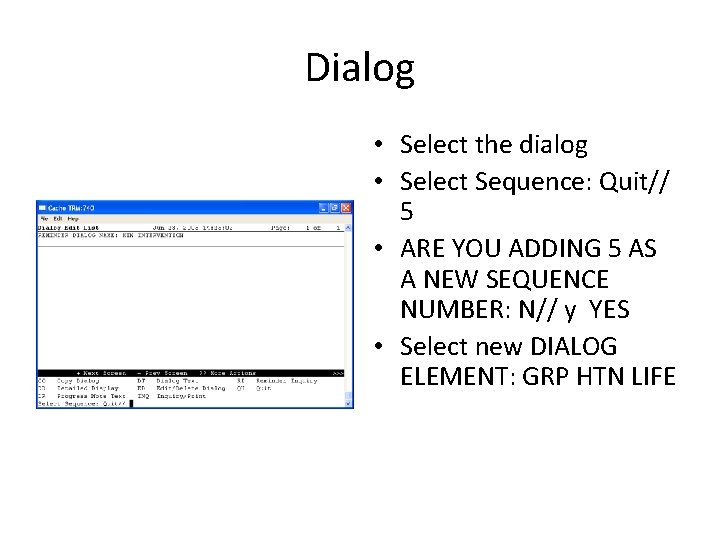 Dialog • Select the dialog • Select Sequence: Quit// 5 • ARE YOU ADDING